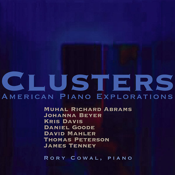 RORY COWAL Clusters: American Piano Explorations