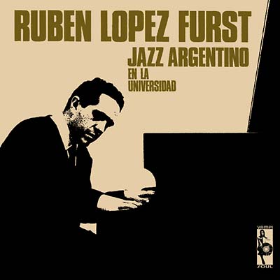 RUBEN LOPEZ FURST Jazz Argentino en la Universidad
