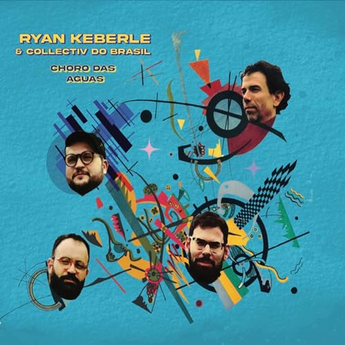 Ryan Keberle¿S Collectiv Do Brasil Choro Das Aguas