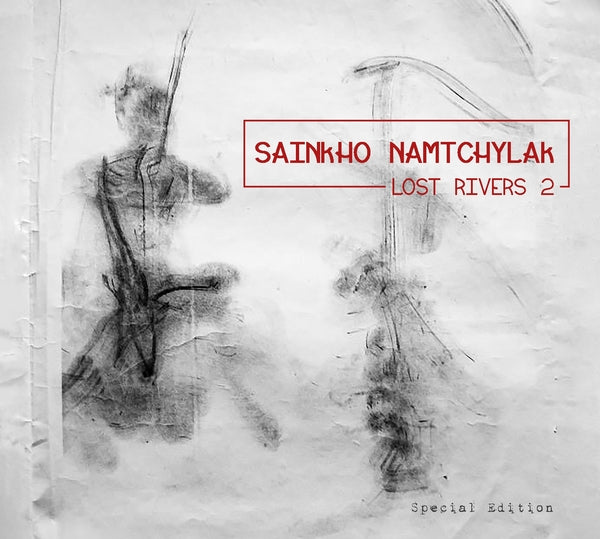 SAINKHO NAMTCHYLAK Lost Rivers 2