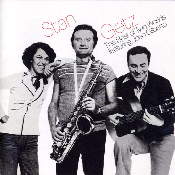 Stan Getz feat. Joao Gilberto The Best Of Two Worlds