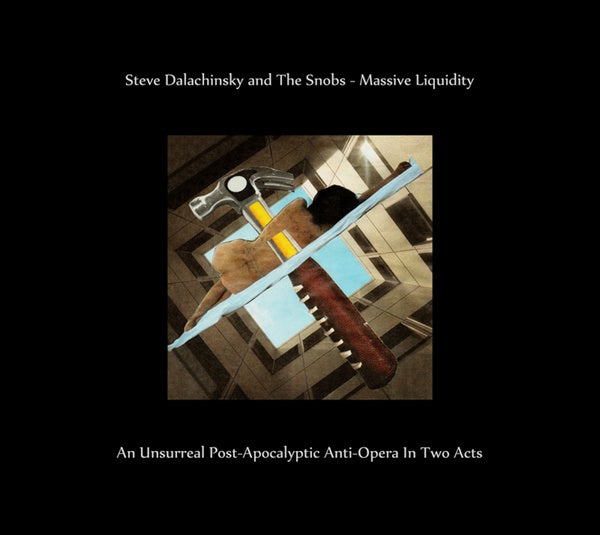 STEVE DALACHINSKY & THE SNOBS Massive Liquidity
