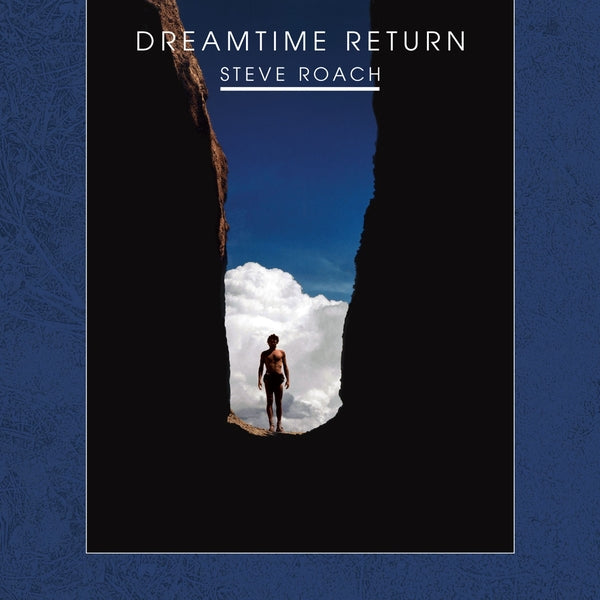 Steve Roach Dreamtime Return (30th Anniversary Remastered Edition)