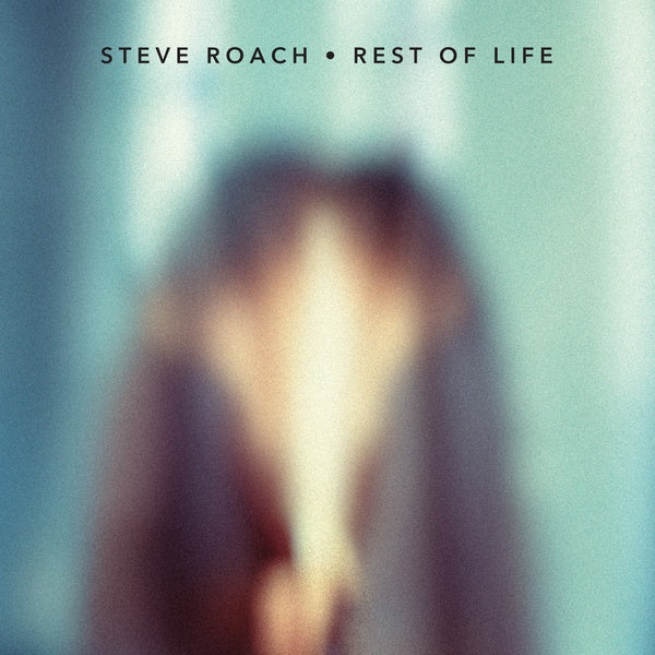 Steve Roach Rest Of Life