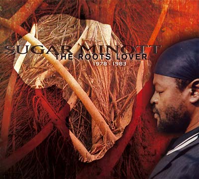Sugar Minott The Roots Lover: 1978-1983