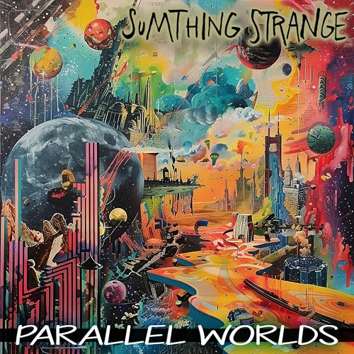 Sumthing Strange Parallel Worlds