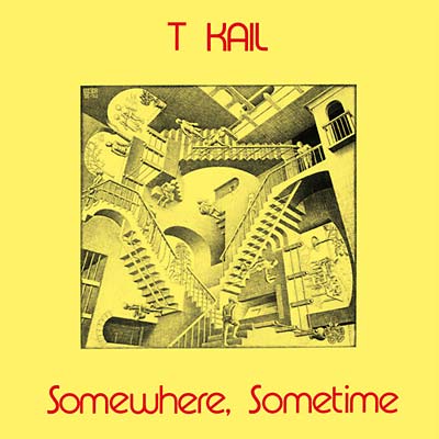 T KAIL Somewhere, Sometime