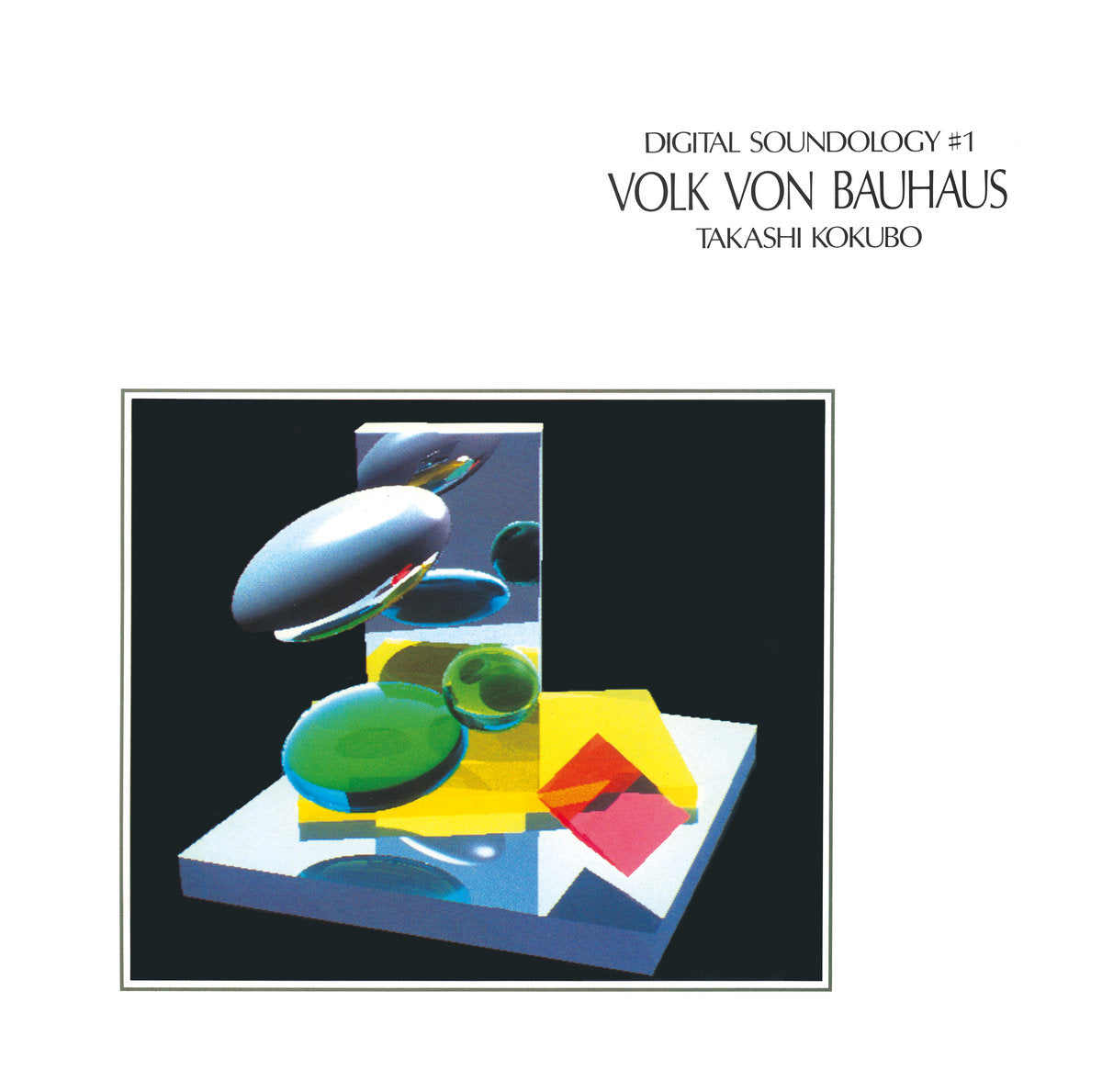Takashi Kokubo Digital Soundology #1 - Volk Von Bauhaus