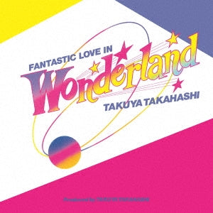 Takuya Takahashi Fantastic Love In Wonderland