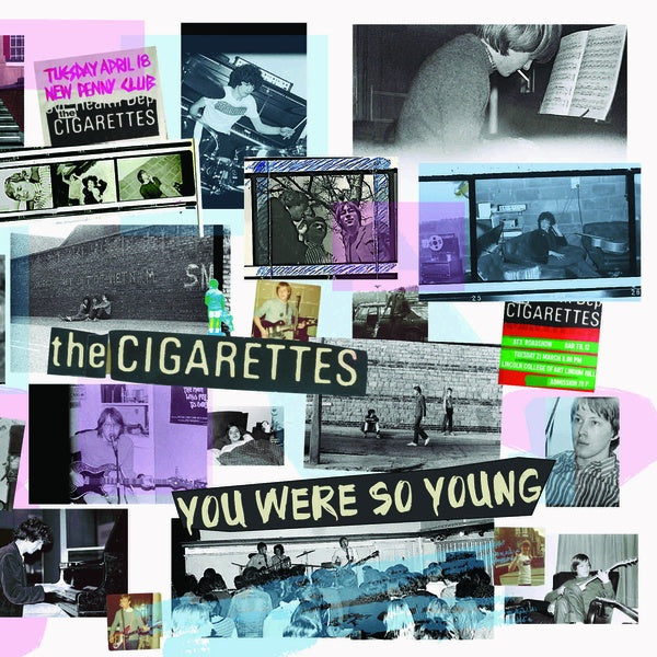 THE CIGARETTES You Were So Young