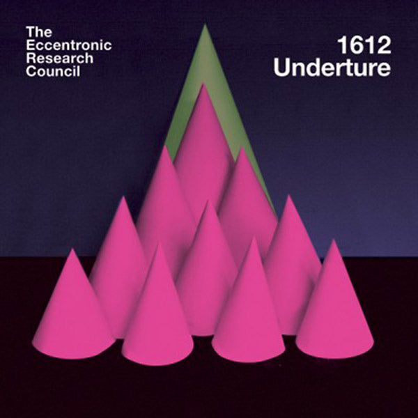 THE ECCENTRONIC RESEARCH COUNCIL 1612 Underture