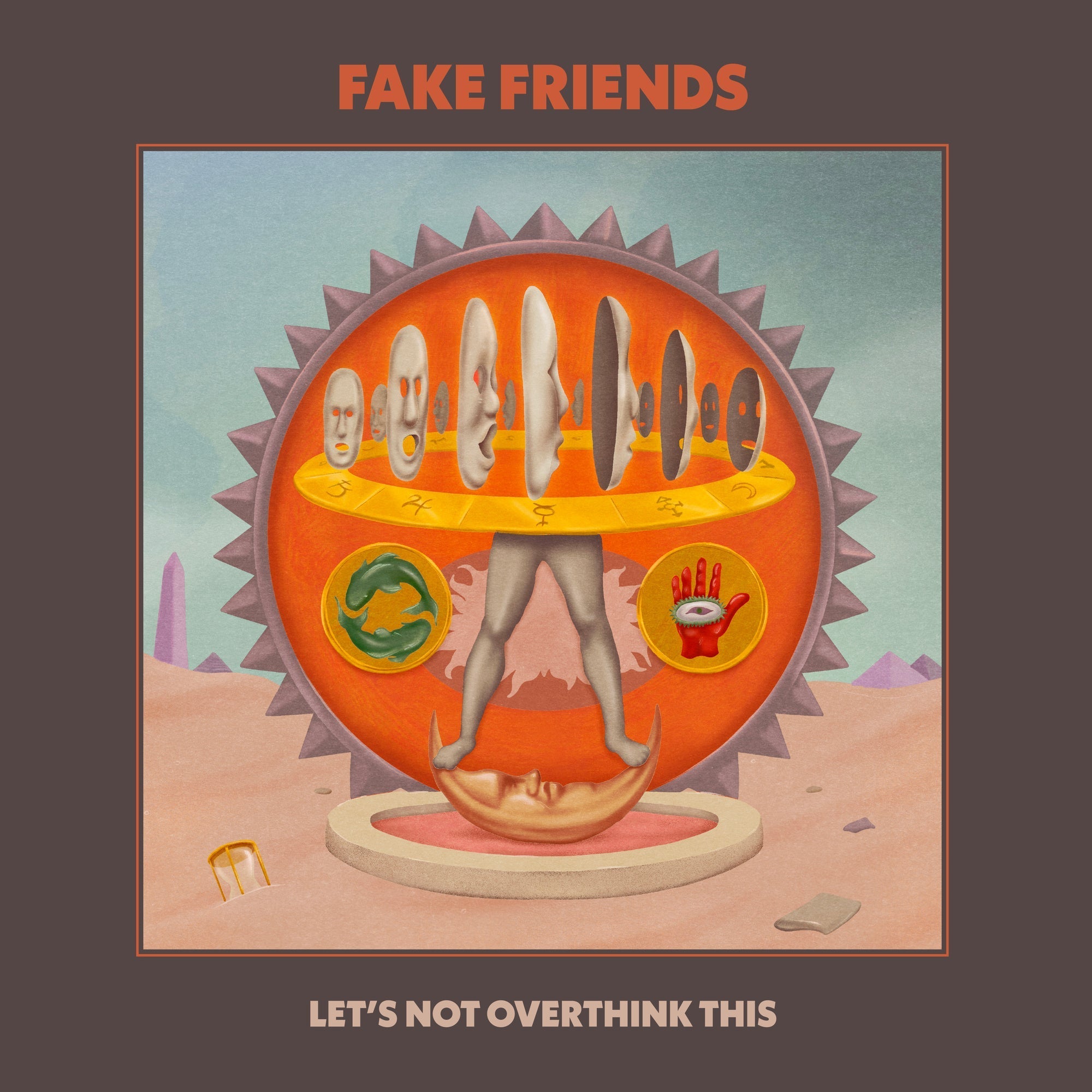 The Fake Friends Let'S Not Overthink This