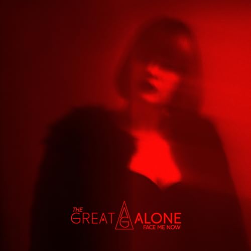 The Great Alone Face Me Now
