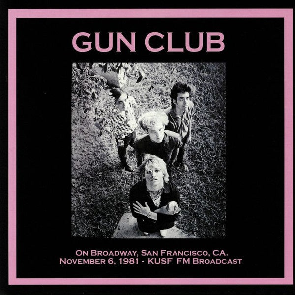 The Gun Club On Broadway, San Francisco Ca: November 6Th 1981 - Kusf Fm Broadcast