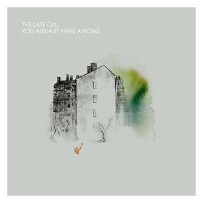 THE LATE CALL You Already Have A Home
