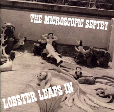 THE MICROSCOPIC SEPTET Lobster Leaps In