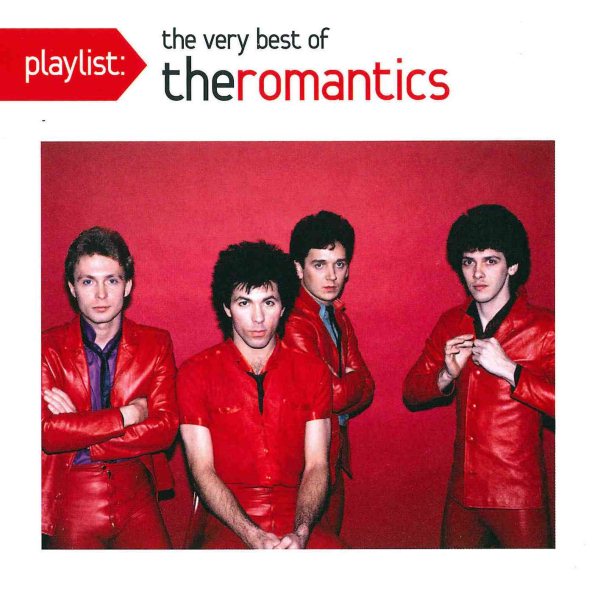 The Romantics PLAYLIST: THE VERY BEST OF THE ROMANTICS