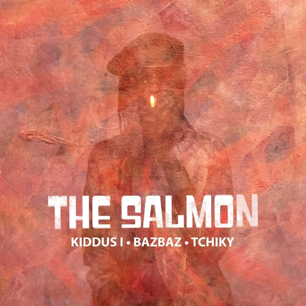 The Salmon (Kiddus I, Bazbaz & Tchiky) The Salmon