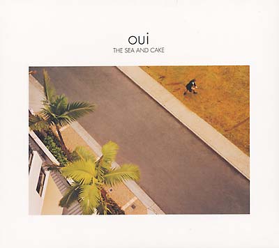 The Sea And Cake Oui