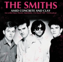 The Smiths Amid Concrete and Clay: Live at the Palace Theatre, Manchester, March 31st, 1985 [Import]