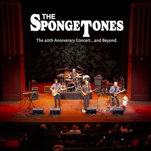 The Spongetones The 40Th Anniversary Concert... And Beyond.