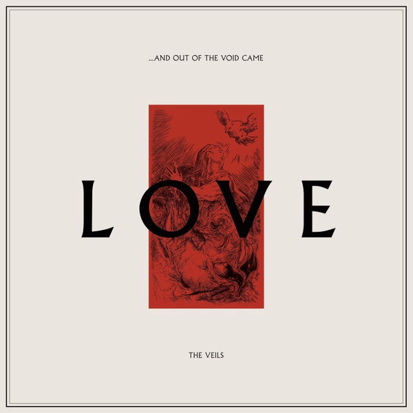 THE VEILS ...And Out Of The Void Came Love