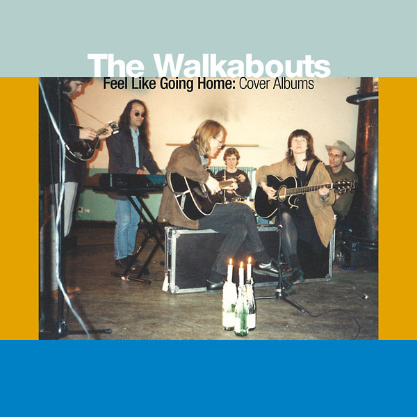 THE WALKABOUTS Feel Like Going Home: Cover Albums