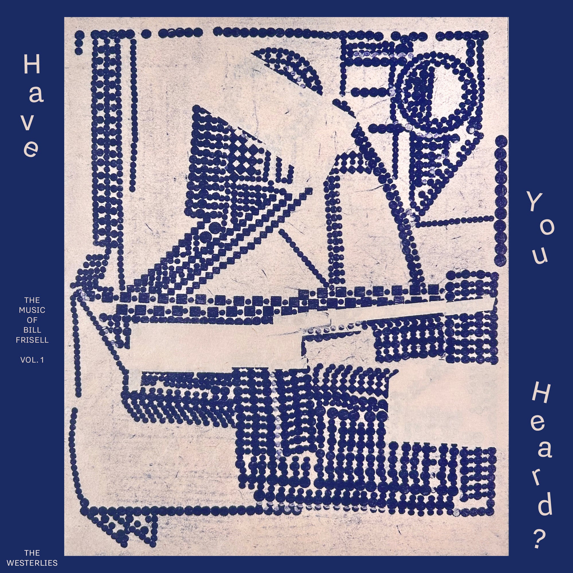 The Westerlies Have You Heard? The Music Of Bill Frisell, Vol. 1