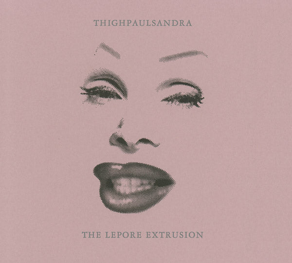 THIGHPAULSANDRA The Lepore Extrusion