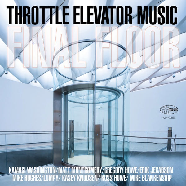 THROTTLE ELEVATOR MUSIC & KAMASI WASHINGTON Final Floor