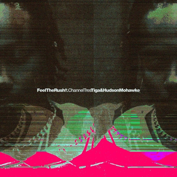 TIGA & HUDSON MOHAWKE Feel The Rush Remixes