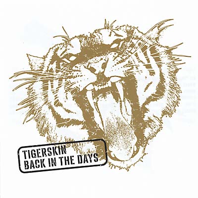 TIGERSKIN Back in the Days