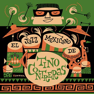TINO CONTRERAS El Jazz Mexicano De Tino Contreras