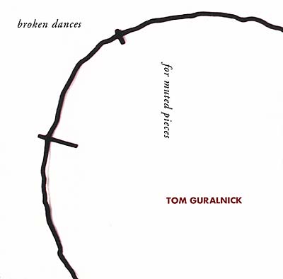 TOM GURALNICK Broken Dances For Muted Pieces