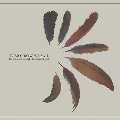 TOMORROW WE SAIL For Those Who Caught the Sun in Flight