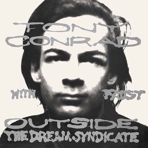 TONY CONRAD WITH FAUST Outside The Dream Syndicate