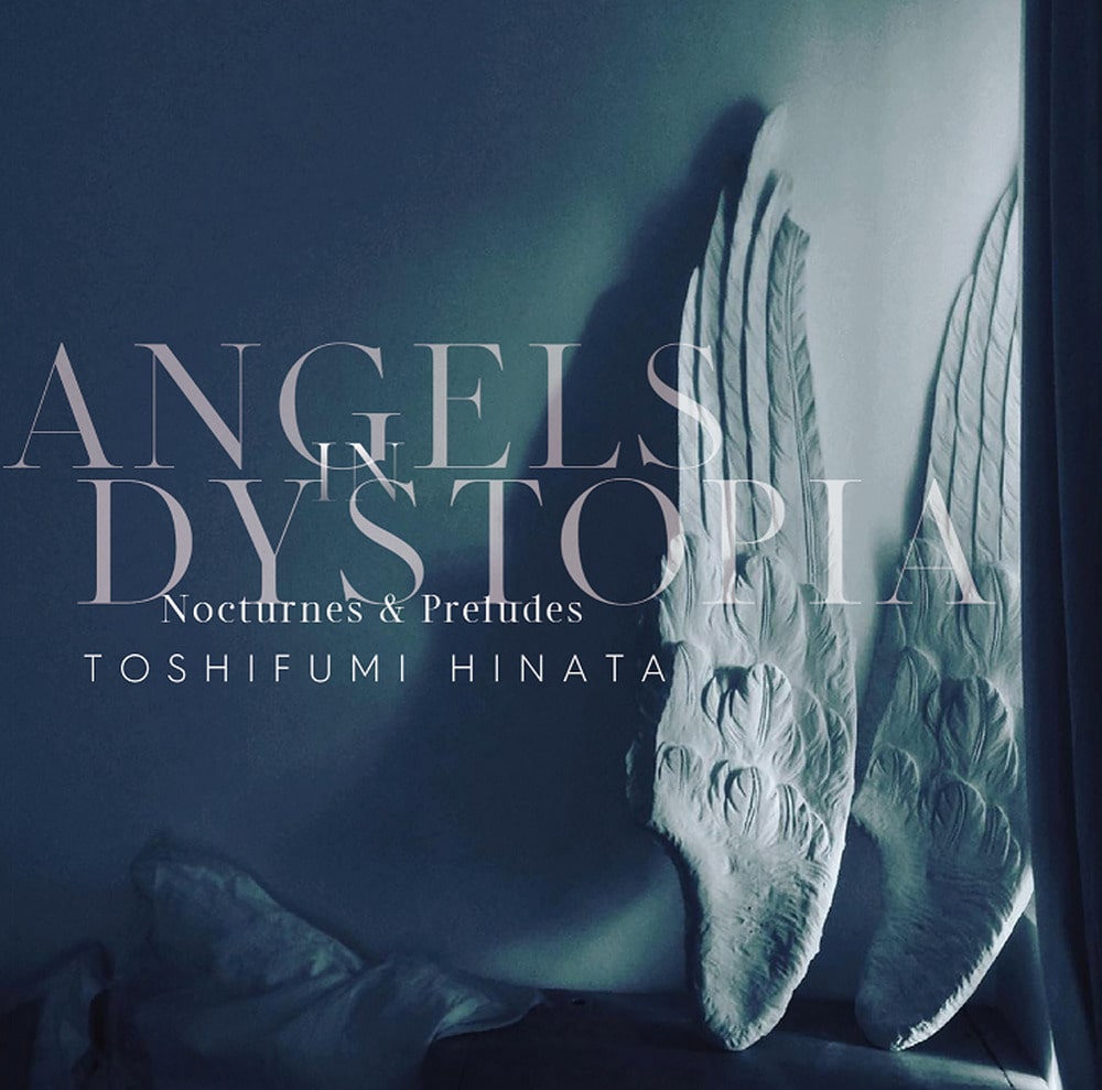 Toshifumi Hinata Angels In Dystopia Nocturnes & Preludes
