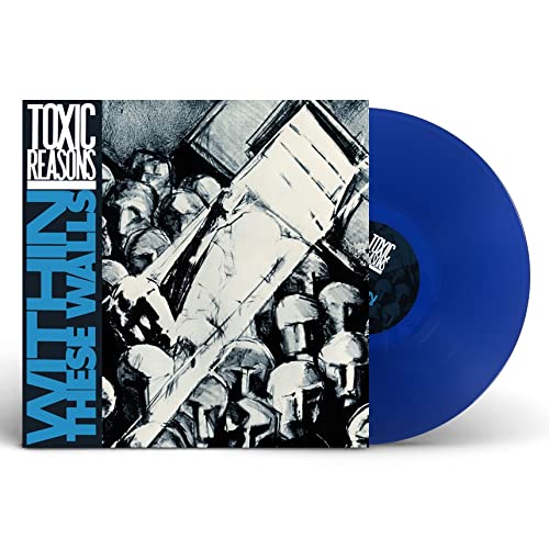 Toxic Reasons Within These Walls (Blue Vinyl)