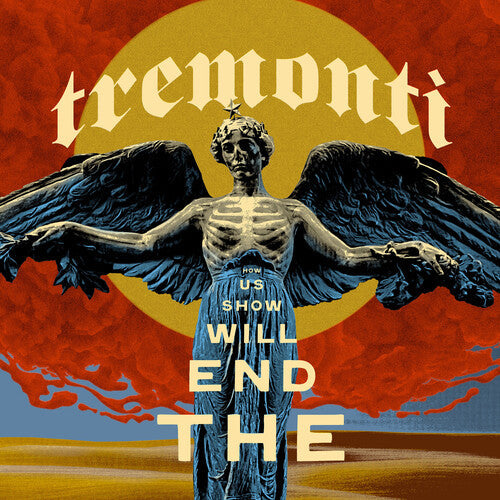 Tremonti The End Will Show Us How (Indie Exclusive, Limited Edition)