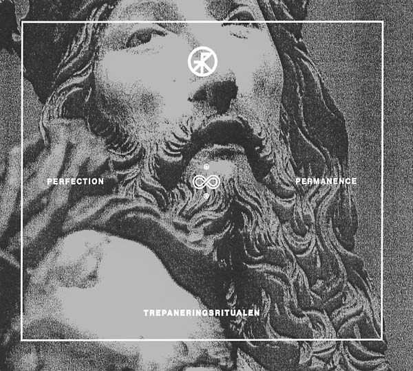 TREPANERINGSRITUALEN Perfection & Permanence