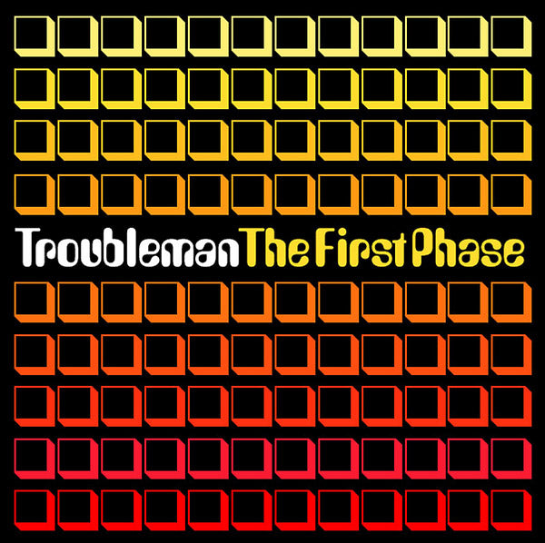 TROUBLEMAN The First Phase