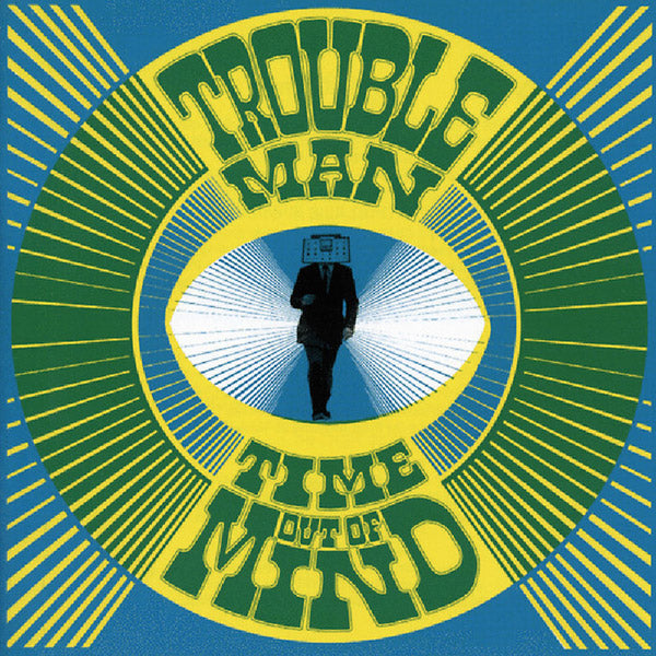 TROUBLEMAN Time Out Of Mind