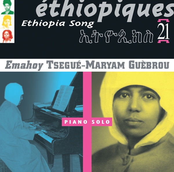 TSEGUE-MARYAM GUEBROU Ethiopiques 21: Ethiopia Song