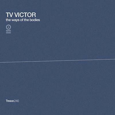 TV VICTOR The Ways Of The Bodies/Timeless Deceleration