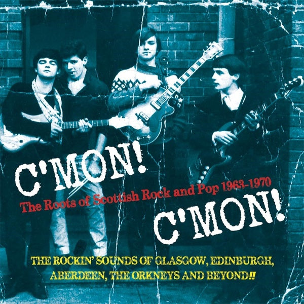 Va C'mon! C'mon!: The Roots of Scottish Rock and Pop 1963-1970