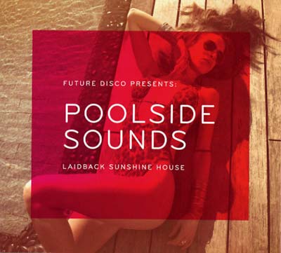 Va Future Disco Presents Poolside Sounds - Laidback Sunshine House