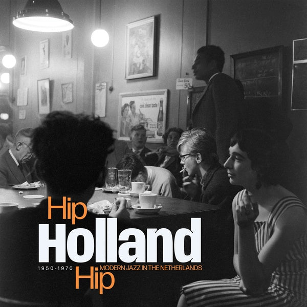 Va Hip Holland Hip: Modern Jazz In The Netherlands 1950-1970