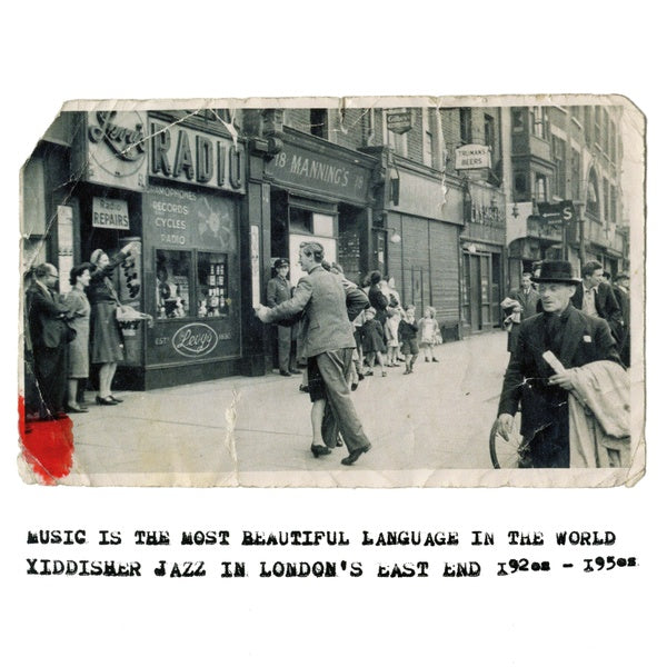 Va Music is the Most Beautiful Language in the World: Yiddisher Jazz in London's East End 1920s-1950s