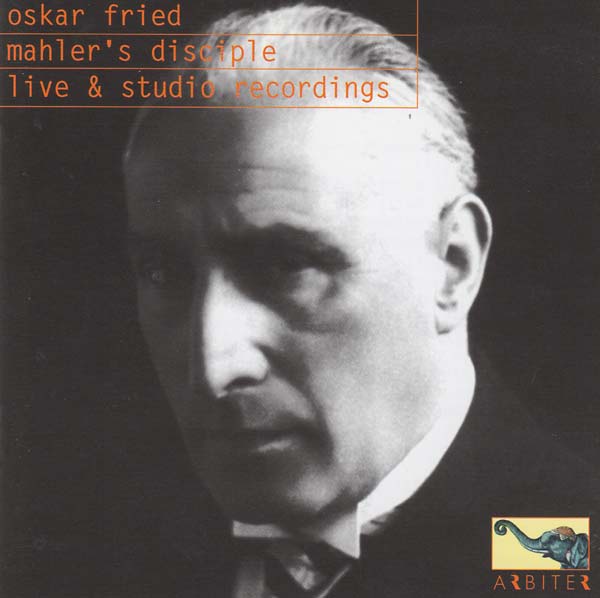 Va Oskar Fried: Mahler's Disciple - Live & Studio Recordings