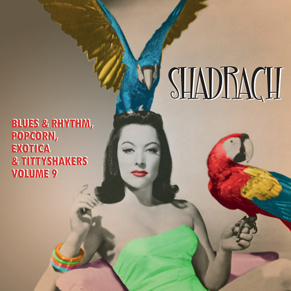Va Shadrach: Blues & Rhythm, Popcorn, Exotica & Tittyshakers Volume 9
